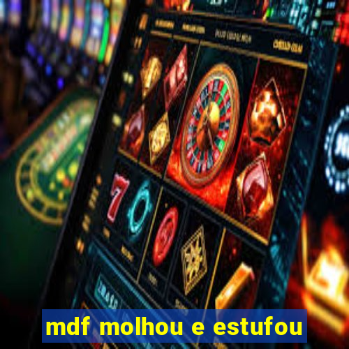 mdf molhou e estufou